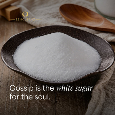 Gossip Is the White Sugar for the Soul