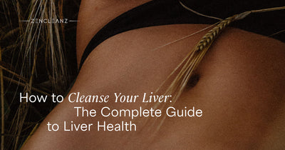How to Cleanse Your Liver: The Complete Guide to Liver Health