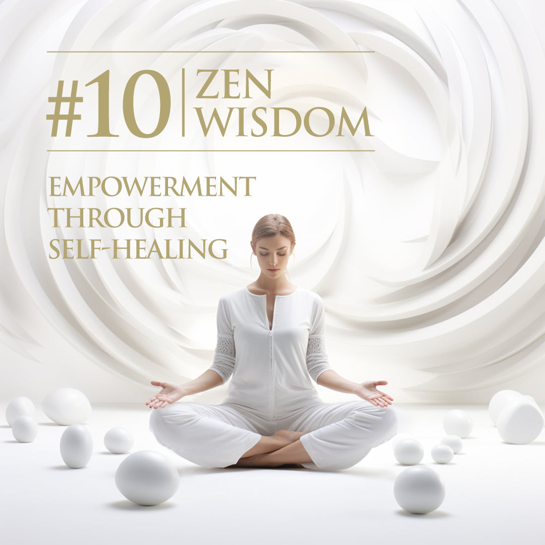 #10 Zen Wisdom: Empowerment Through Self-Healing